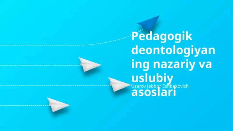 Pedagogik deontologiyaning nazariy va uslubiy asoslari