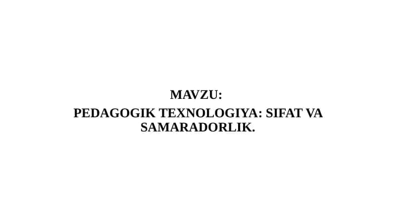 PEDAGOGIK TEXNOLOGIYA SIFAT VA SAMARADORLIK