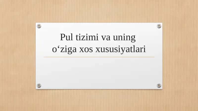 Pul tizimi va uning o‘ziga xos xususiyatlari