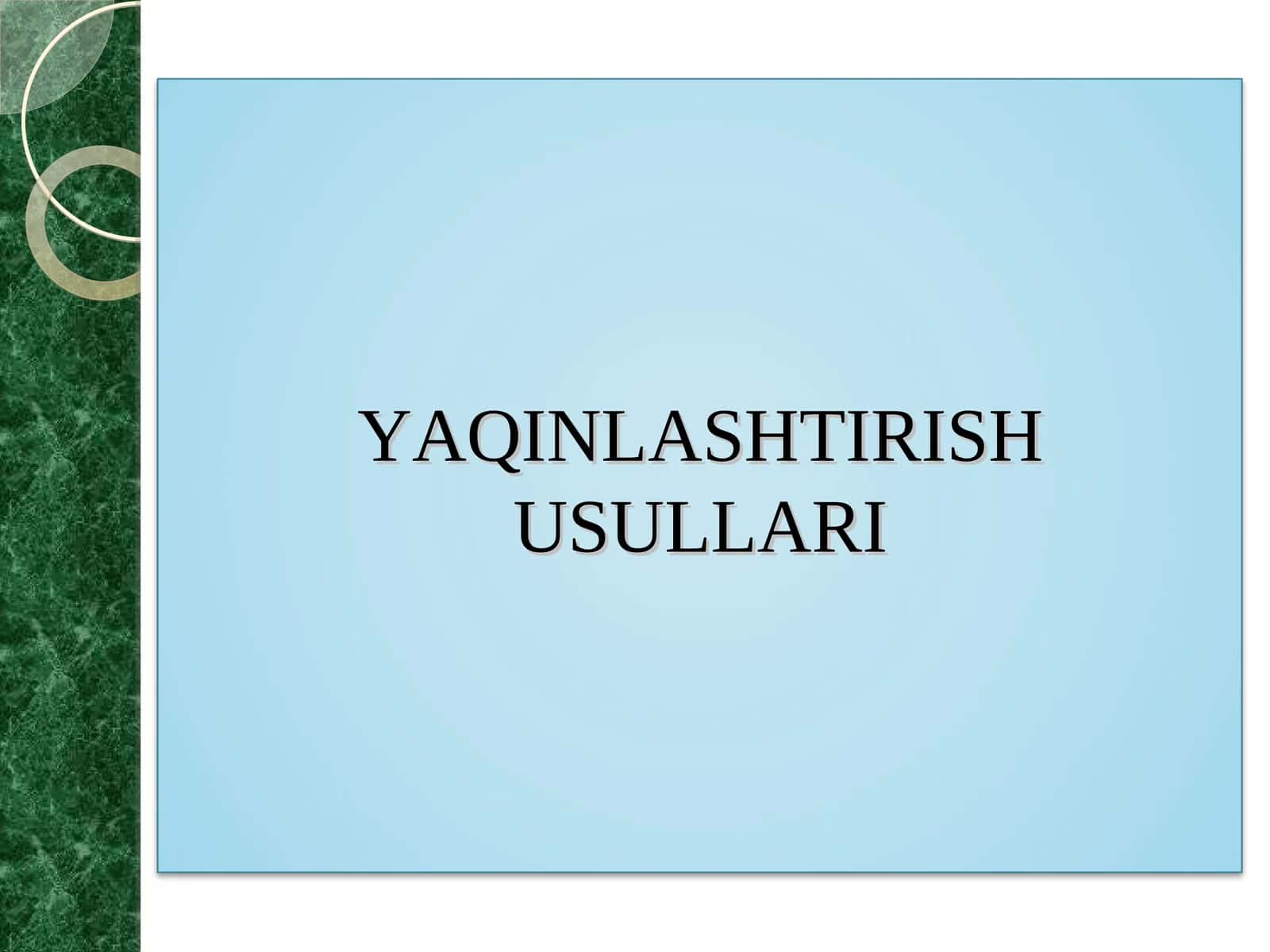 YAQINLASHTIRISH USULLARI