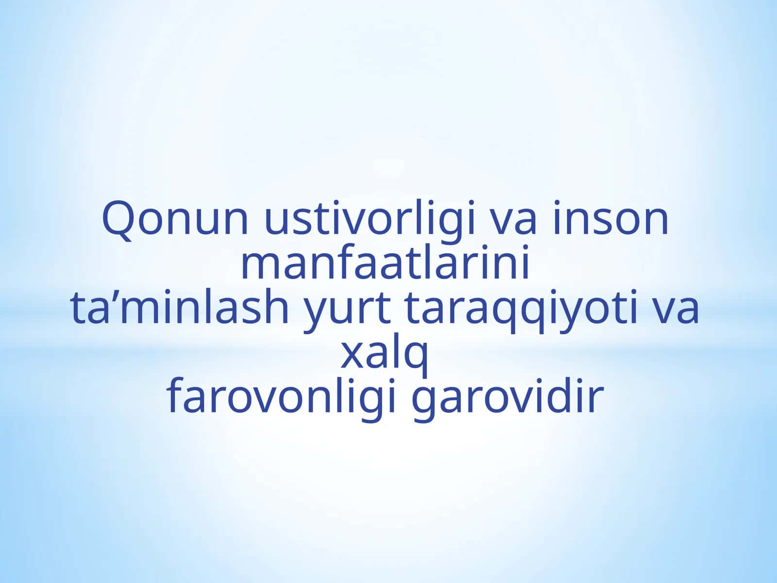 Qonun ustivorligi va inson manfaatlarini ta’minlash yurt taraqqiyoti va xalq farovonligigarovi