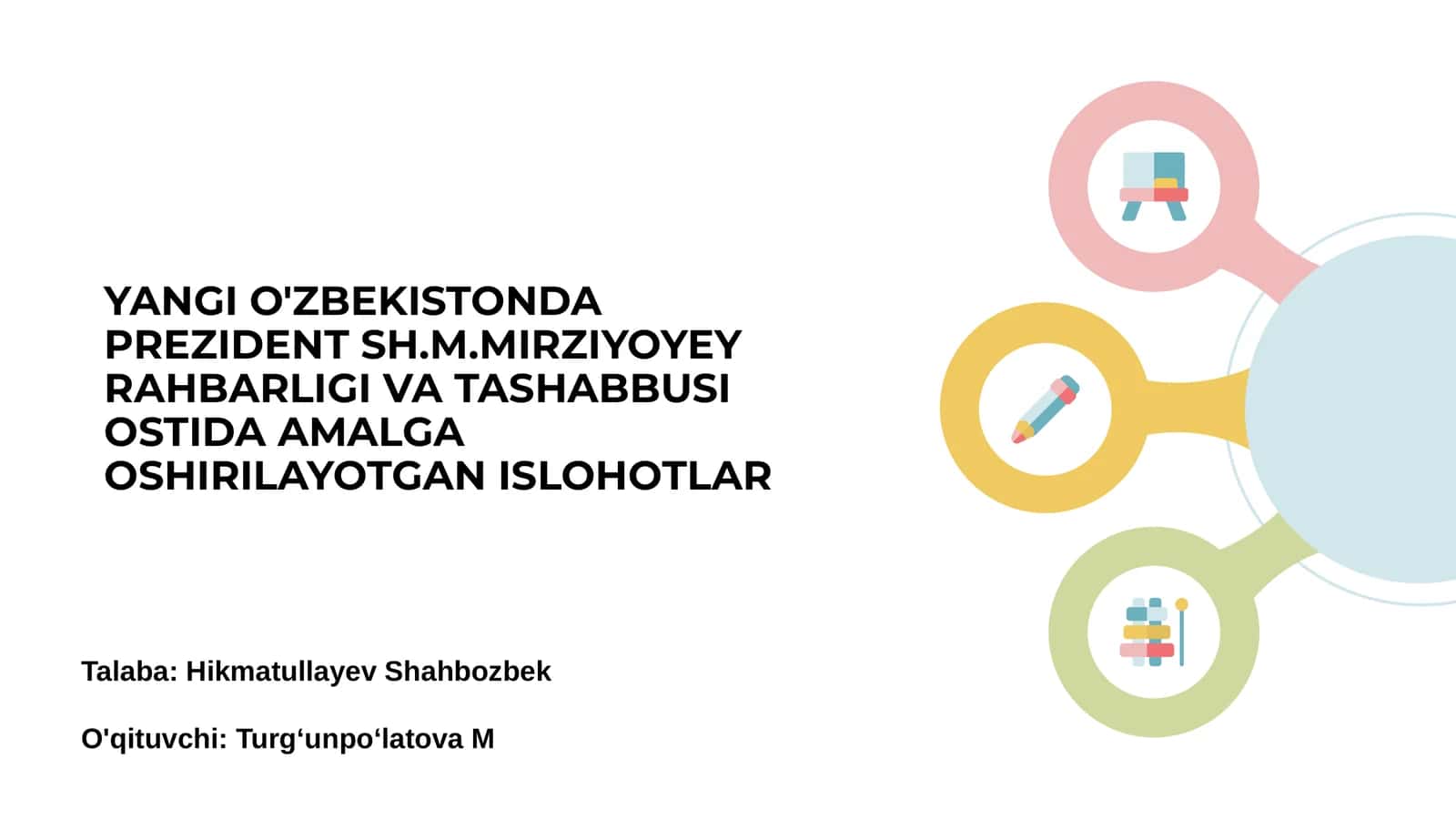 Yangi O'zbekistonda Prezident Sh.M.Mirziyoyev Rahbarligi va Tashabbusi Ostida Amalga Oshirilayotgan Ishlar