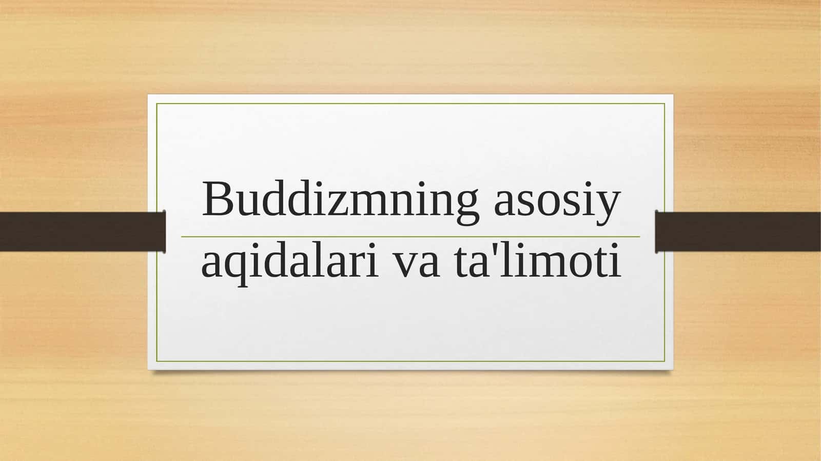 Buddizmning asosiy aqidalari va ta'limoti