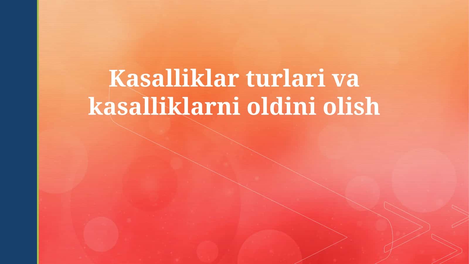 Kasalliklar turlari va kasalliklarni oldini olish