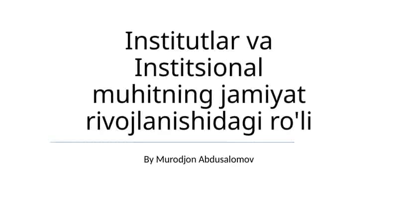Institutlar va Institsional muhitning jamiyat rivojlanishidagi ro'li