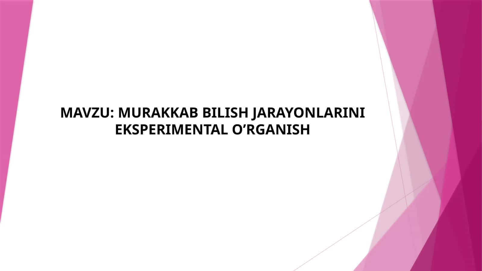 MURAKKAB BILISH JARAYONLARINI EKSPERIMENTAL O’RGANISH