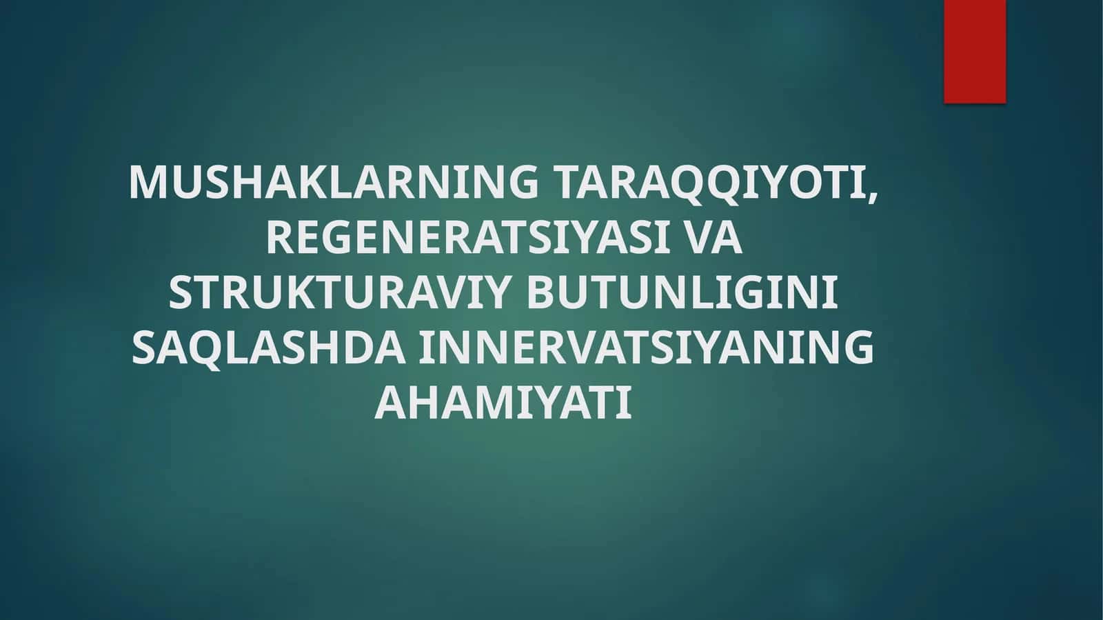 MUSHAKLARNING TARAQQIYOTI, REGENERATSIYASI VA STRUKTURAVIY BUTUNLIGINI SAQLASHDA INNERVATSIYANING AHAMIYATI