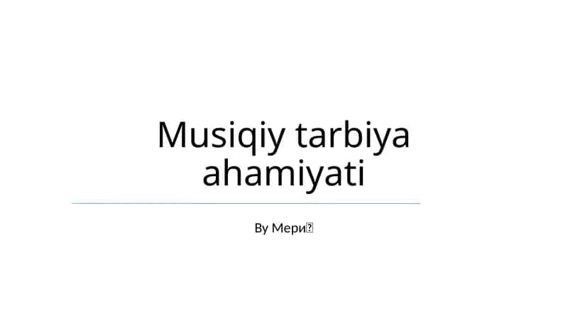 Musiqiy tarbiya ahamiyati