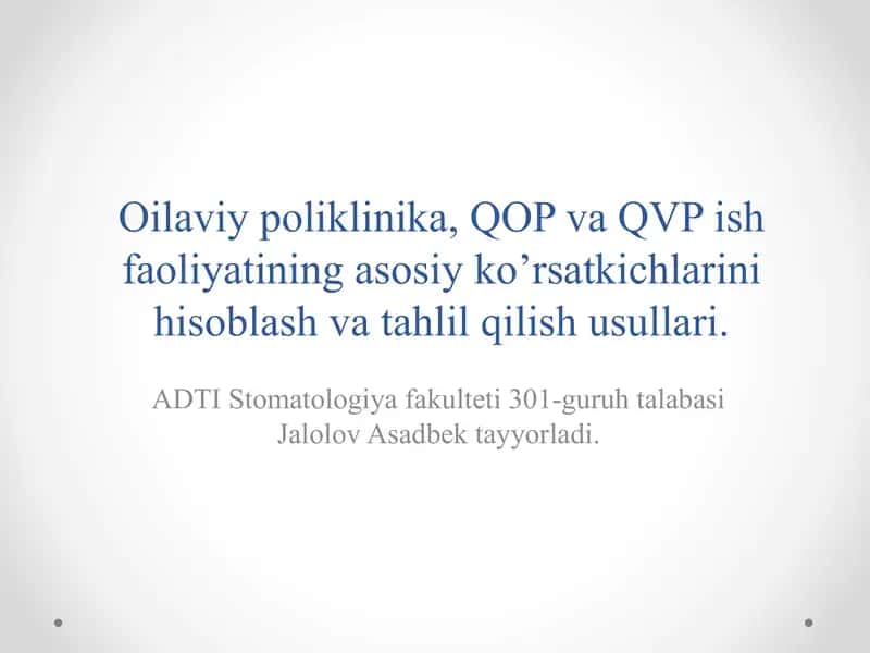 Oilaviy poliklinika, QOP va QVP ish faoliyatining asosiy ko’rsatkichlarini hisoblash va tahlil qilish usullari.