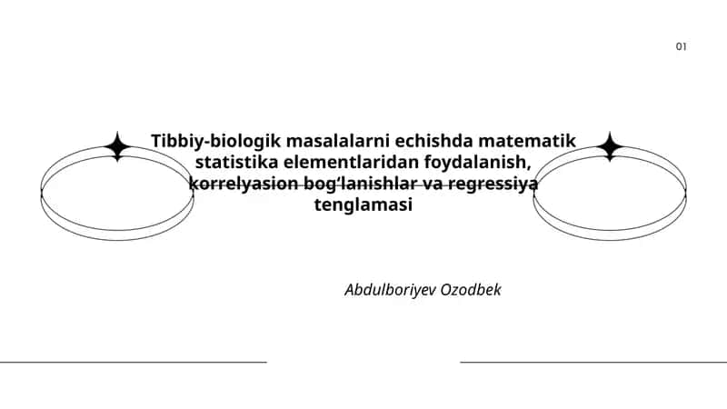 Tibbiy-biologik masalalarni echishda matematik statistika elementlaridan foydalanish, korrelyasion bogʻlanishlar va regressiya tenglamasi