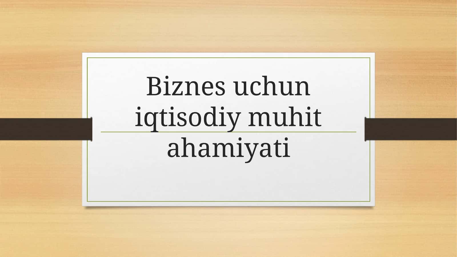 Biznes uchun iqtisodiy muhit ahamiyati