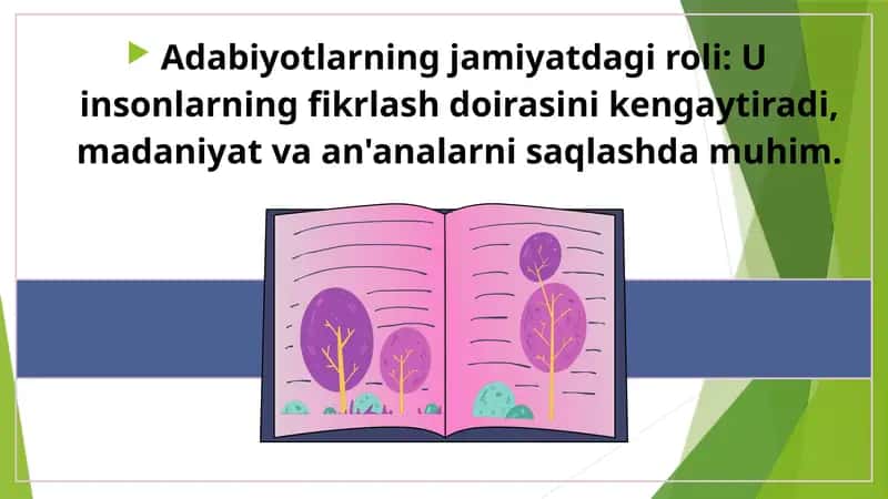 Adabiyotlarning jamiyatdagi roli U insonlarning fikrlash doirasini kengaytiradi, madaniyat