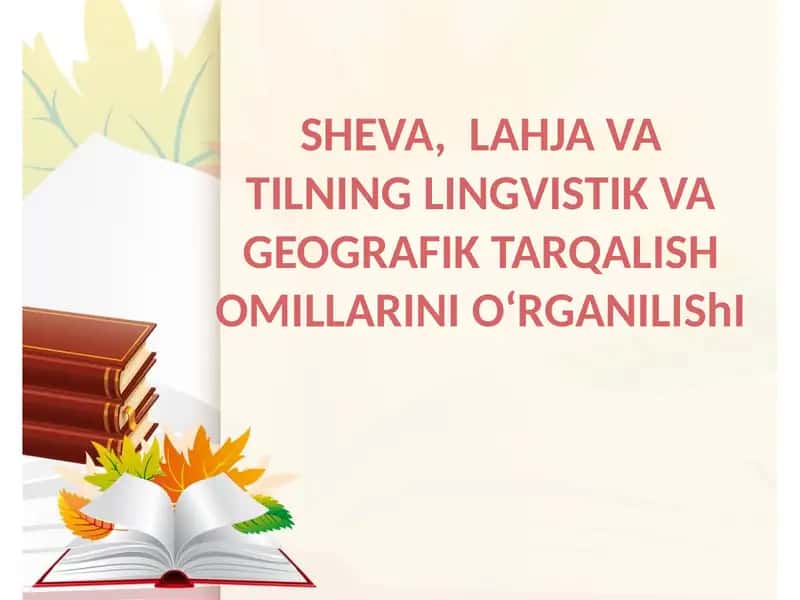 SHEVA, LAHJAVATILNING LINGVISTIK VAGEOGRAFIK TARQALISH OMILLARINI O‘RGANILISHI