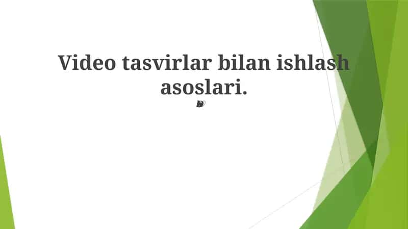 Video tasvirlar bilan ishlash asoslari
