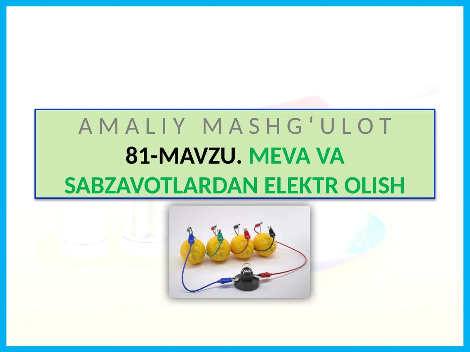 Mavzu: Meva va Sabzavotlardan Elektrolish
