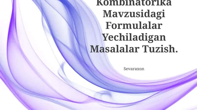 Kombinatorika Mavzusidagi Formulalar Yechiladigan Masalalar Tuzish
