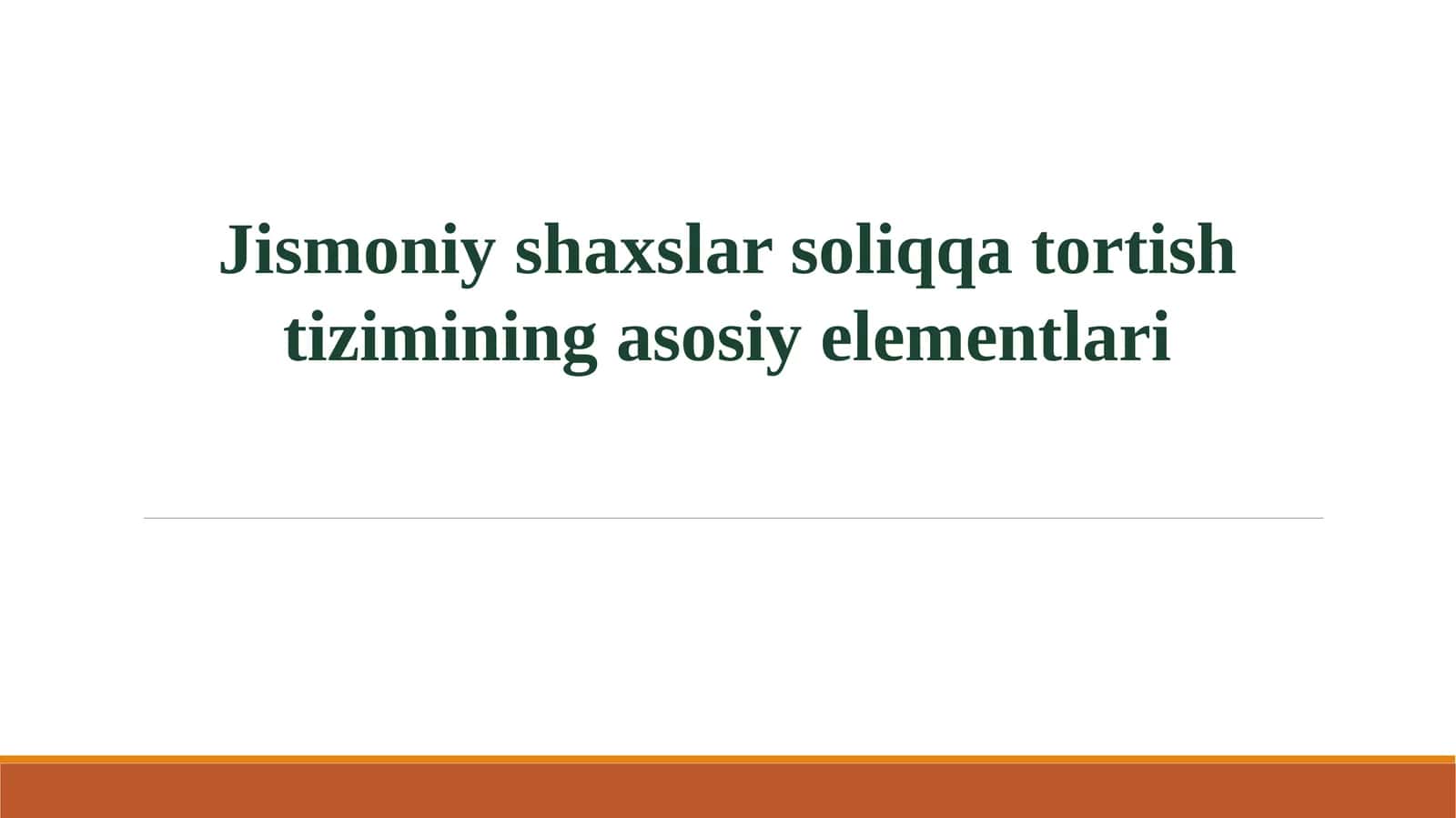 Jismoniy shaxslar soliqqa tortish tizimining asosiy elementlari