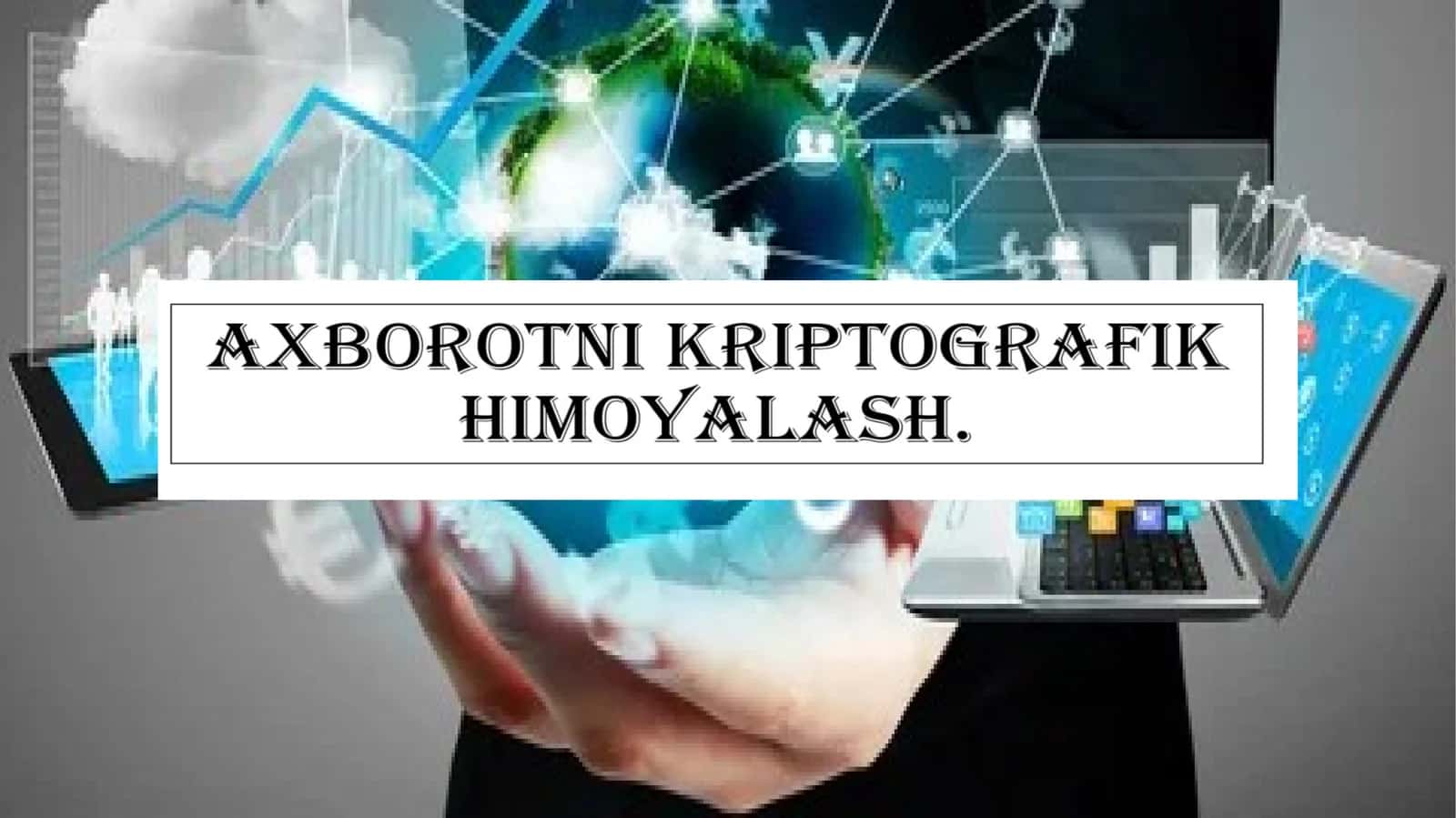 Axborotni Kriptografik himoyalash