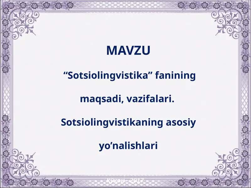 “Sotsiolingvistika” fanining maqsadi, vazifalari. Sotsiolingvistikaning asosiy yo’nalishlari