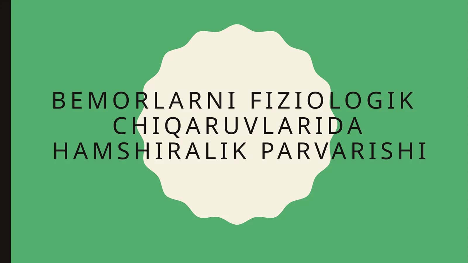 Bemorlarni fiziologik chiqaruvlarida hamshiralik parvarishi