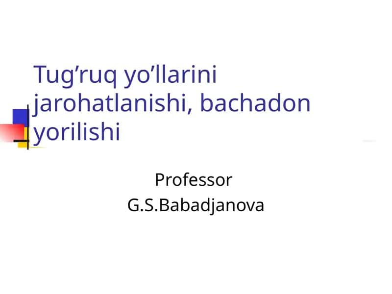 Tug’ruq yo’llarini jarohatlanishi, bachadon yorilishi