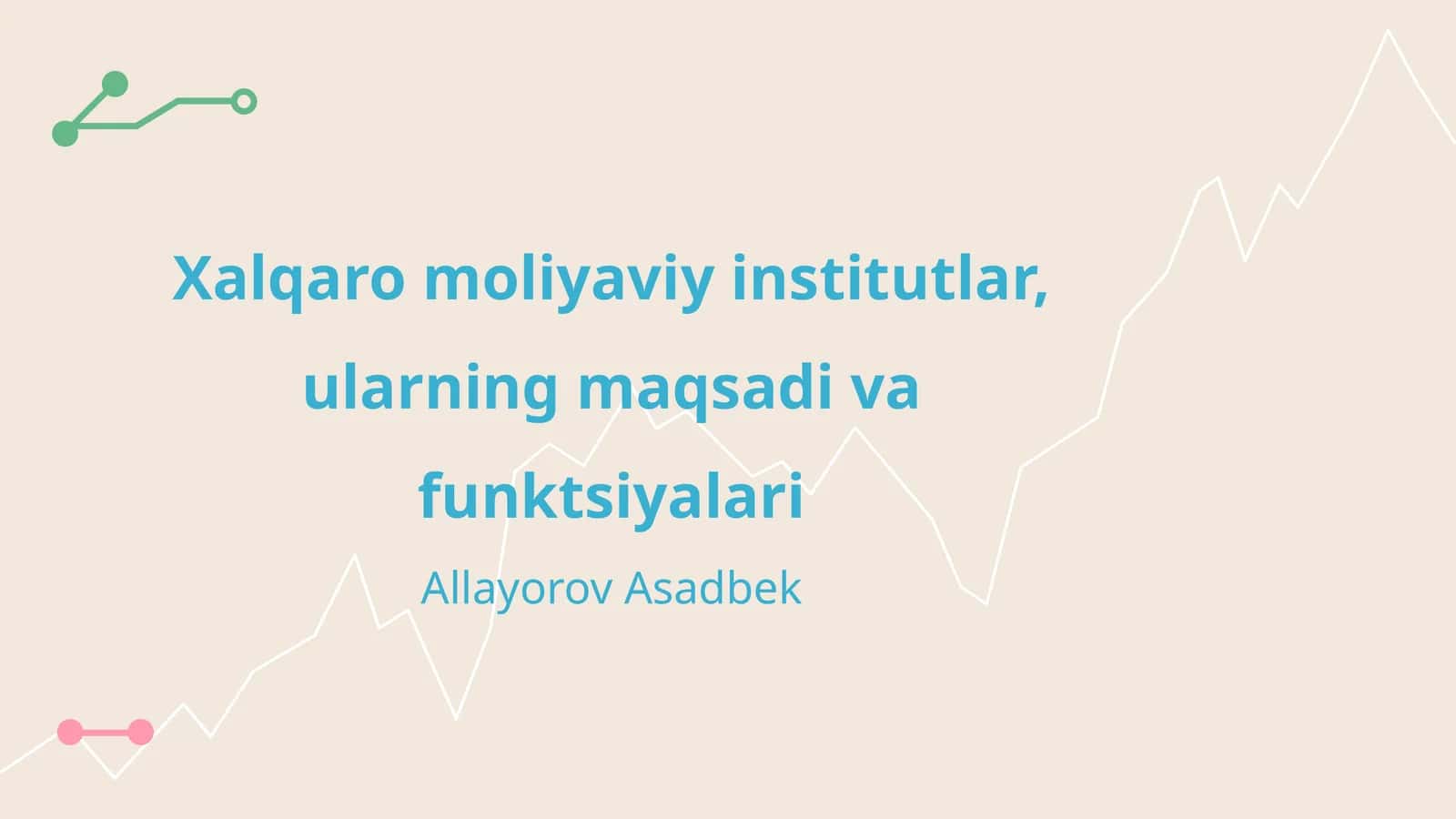 Xalqaro moliyaviy institutlar, ularning maqsadi va funktsiyalari