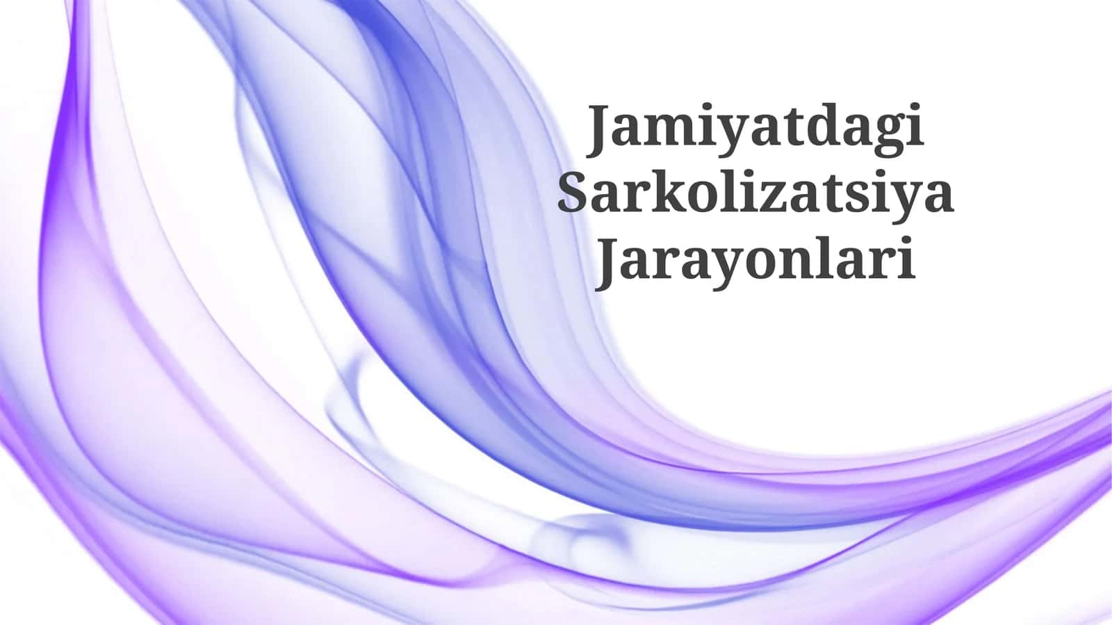 Jamiyatdagi Sarkolizatsiya Jarayonlari