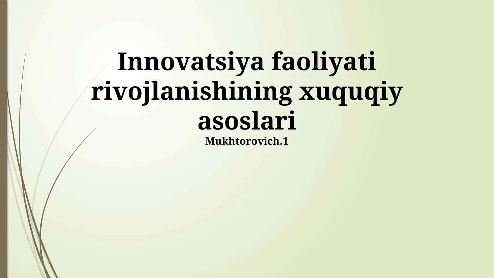Innovatsiya faoliyati rivojlanishining xuquqiy asoslari