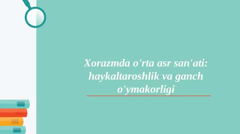 Xorazmda o'rta asr san'ati haykaltaroshligi va ganch o'ymakorligi