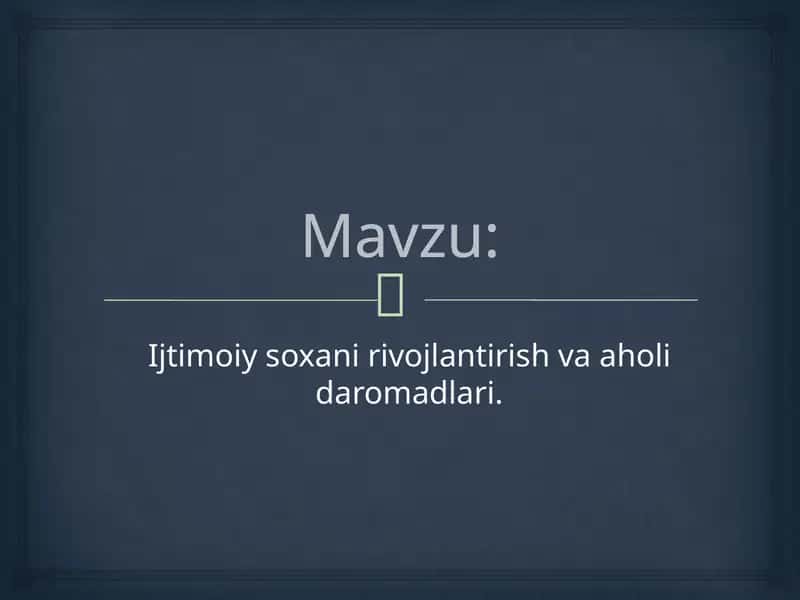 Ijtimoiy so'xanirivojlantirish va ahvoli daromadlari