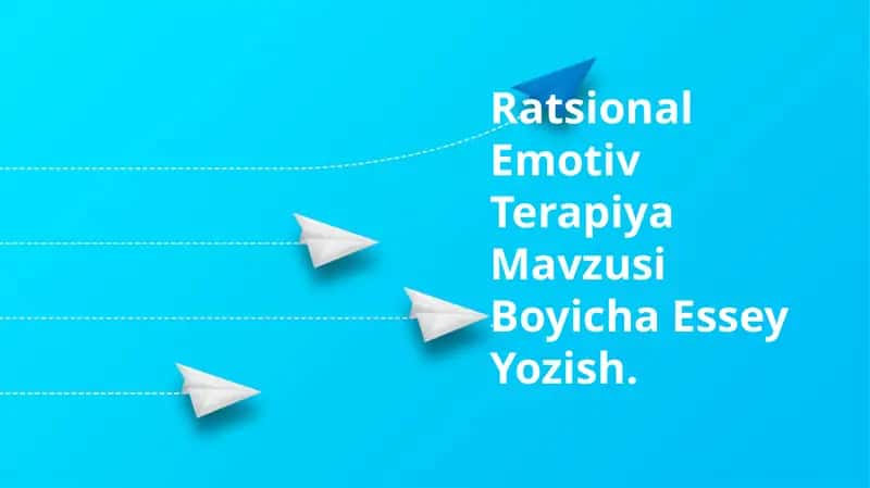 Ratsional Emotiv Terapiya Mavzusi Boyicha Essey Yozish