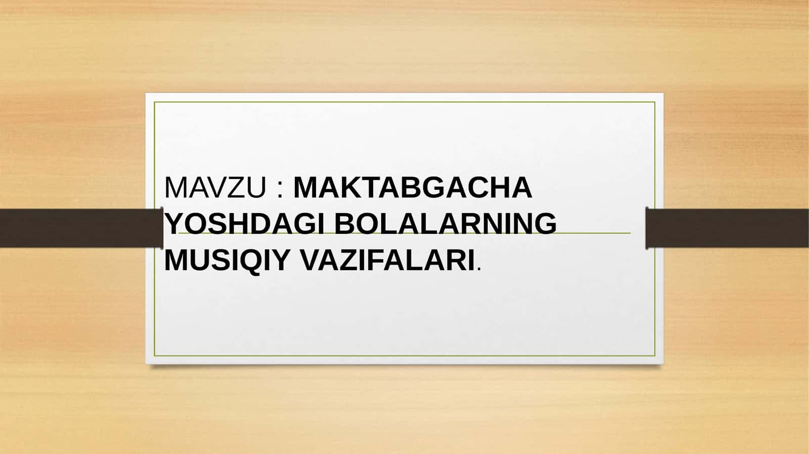 MAKTABGACHA YOSHDAGI BOLALARNING MUSIQIY VAZIFALARI