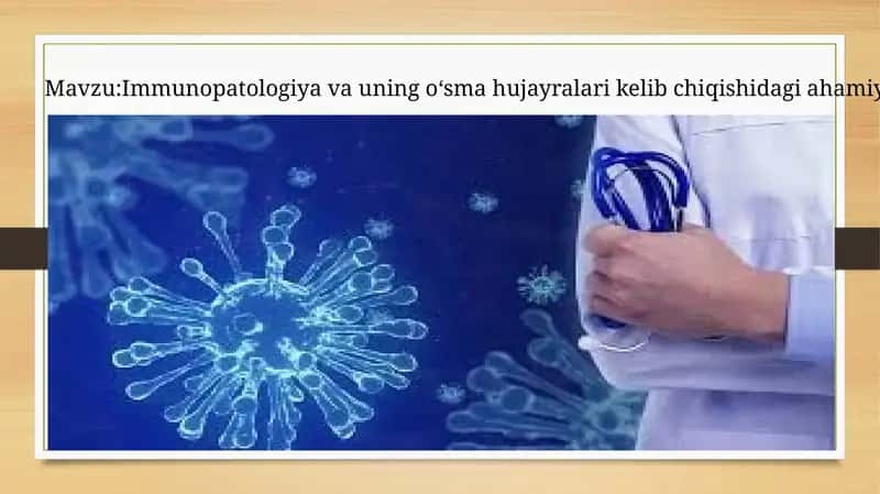 Immunopatologiya va uning o‘sma hujayralari kelib chiqishidagi ahamiyati