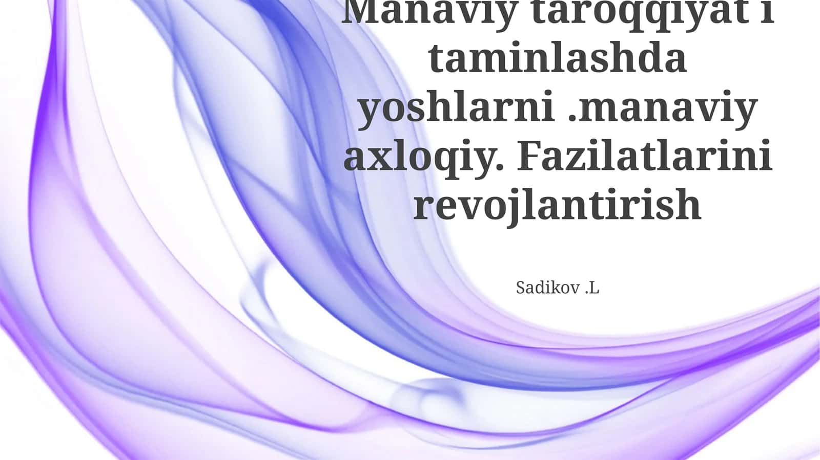 Manaviy taroqqiyat i taminlashda yoshlarni.manaviy axloqiy. Fazilatlarini revojlantirish