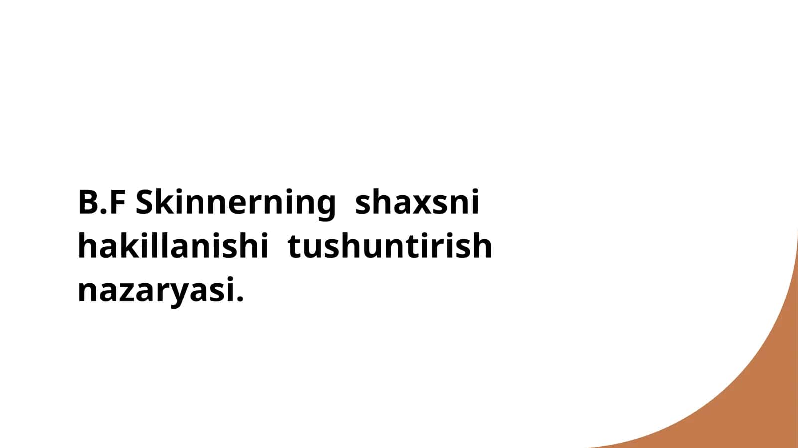 B.F Skinnerning shaxsni hakillanishi tushuntirish nazaryasi