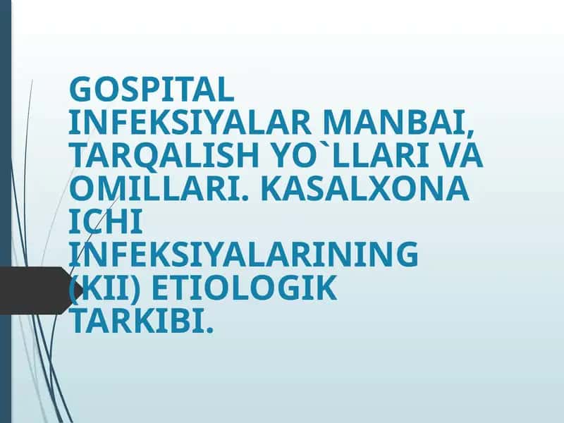 GOSPITAL INFEKSIYALAR MANBAI, TARQALISH YO`LLARI VA OMILLARI