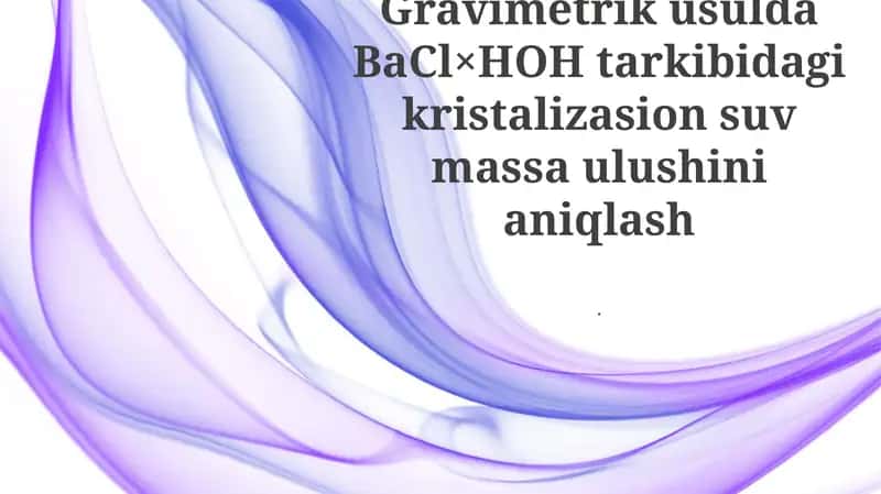 Gravimetrik usulda BaCl×HOH tarkibidagi kristalizasion suv massa ulushini aniqlash