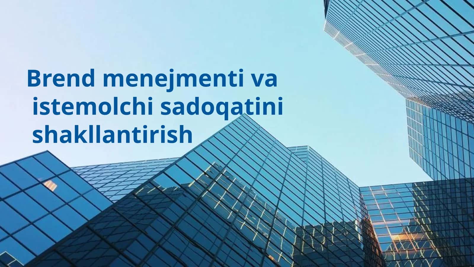 Brend menejmenti va istemolchi sadoqatini shakllantirish