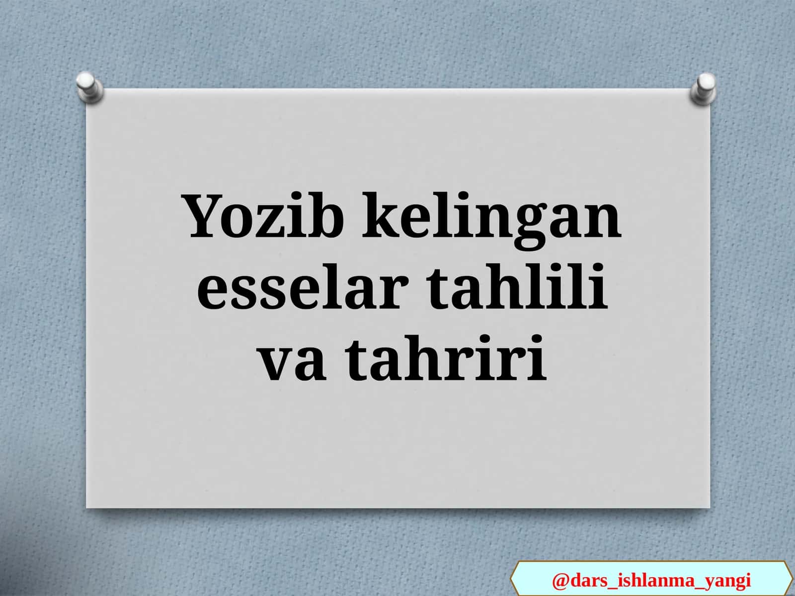 Yozib kelingan esselar tahlili va tahriri