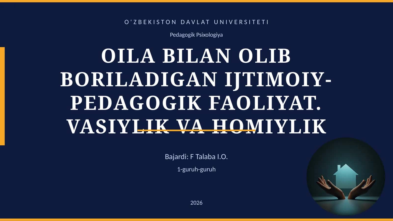 OILA BILAN OLIB BORILADIGAN IJTIMOIY-PEDAGOGIK FAOLIYAT. VASIYLIK VA HOMIYLIK