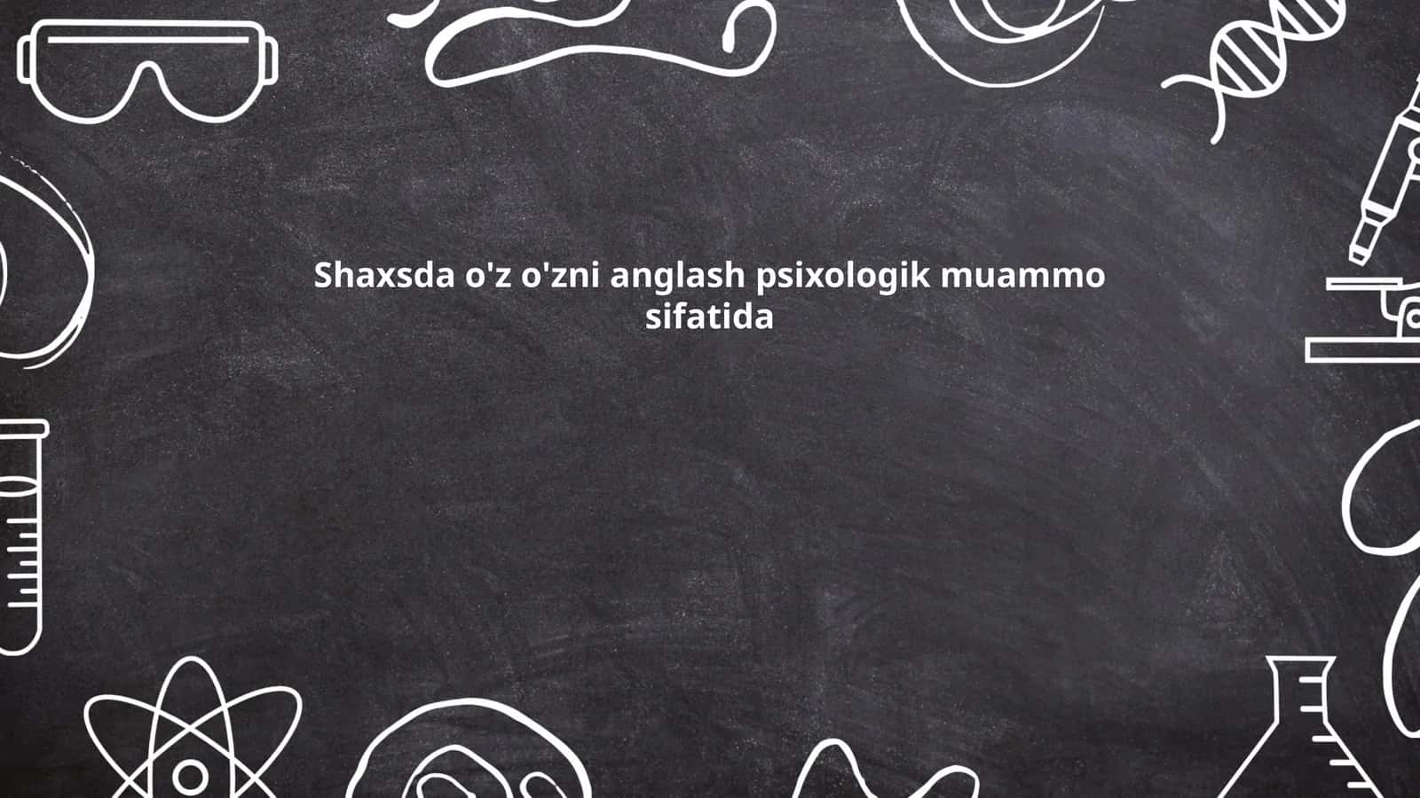 Shaxsda o'z o'zni anglash psixologik muammo sifatida