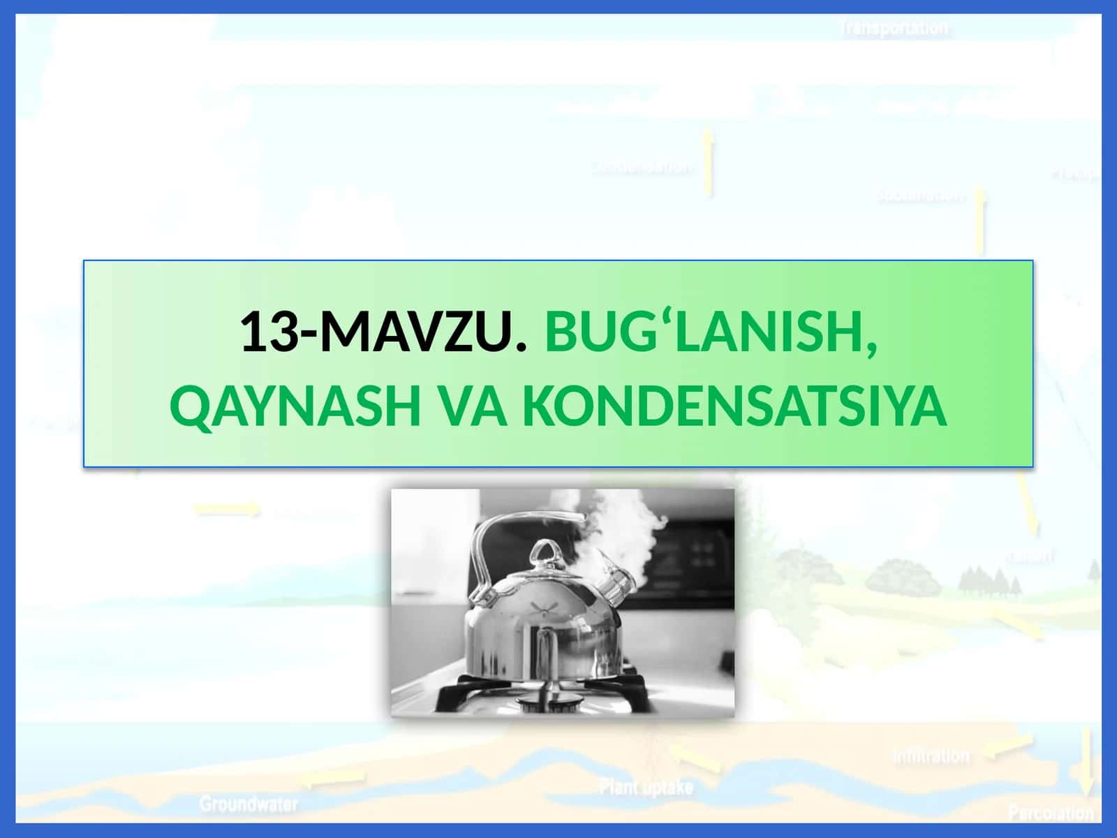 BUG‘LANISH, QAYNASH VA KONDENSATSIYA