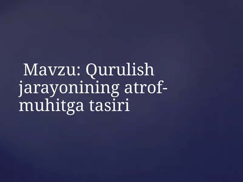 Qurulish jarayonining atrof-muhitga tasiri