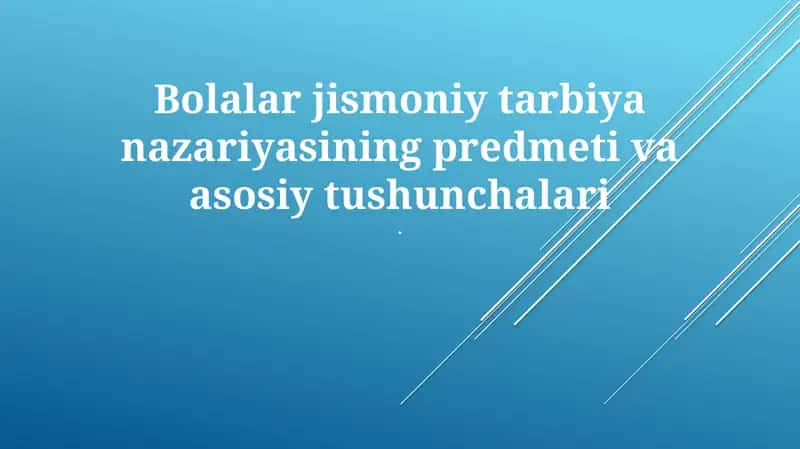 Bolalar jismoniy tarbiya nazariyasining predmeti va asosiy tushunchalari