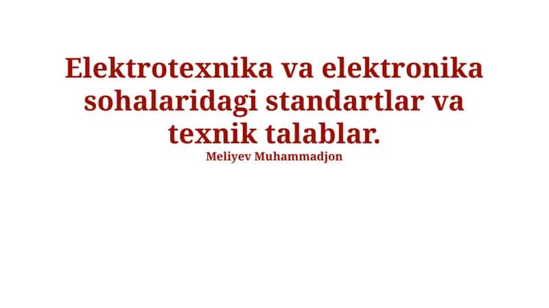Elektrotexnika va elektronika sohalaridagi standartlar va texnik talablar