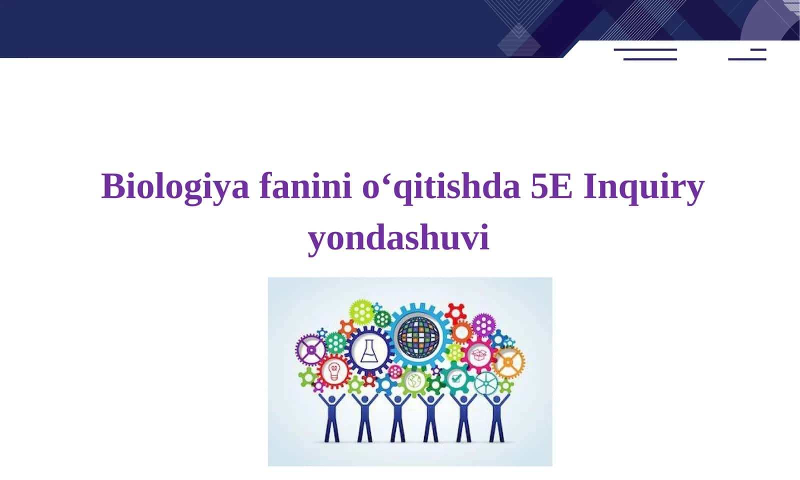 Biologiya fanini o‘qitishda 5E Inquiry yondashuvi