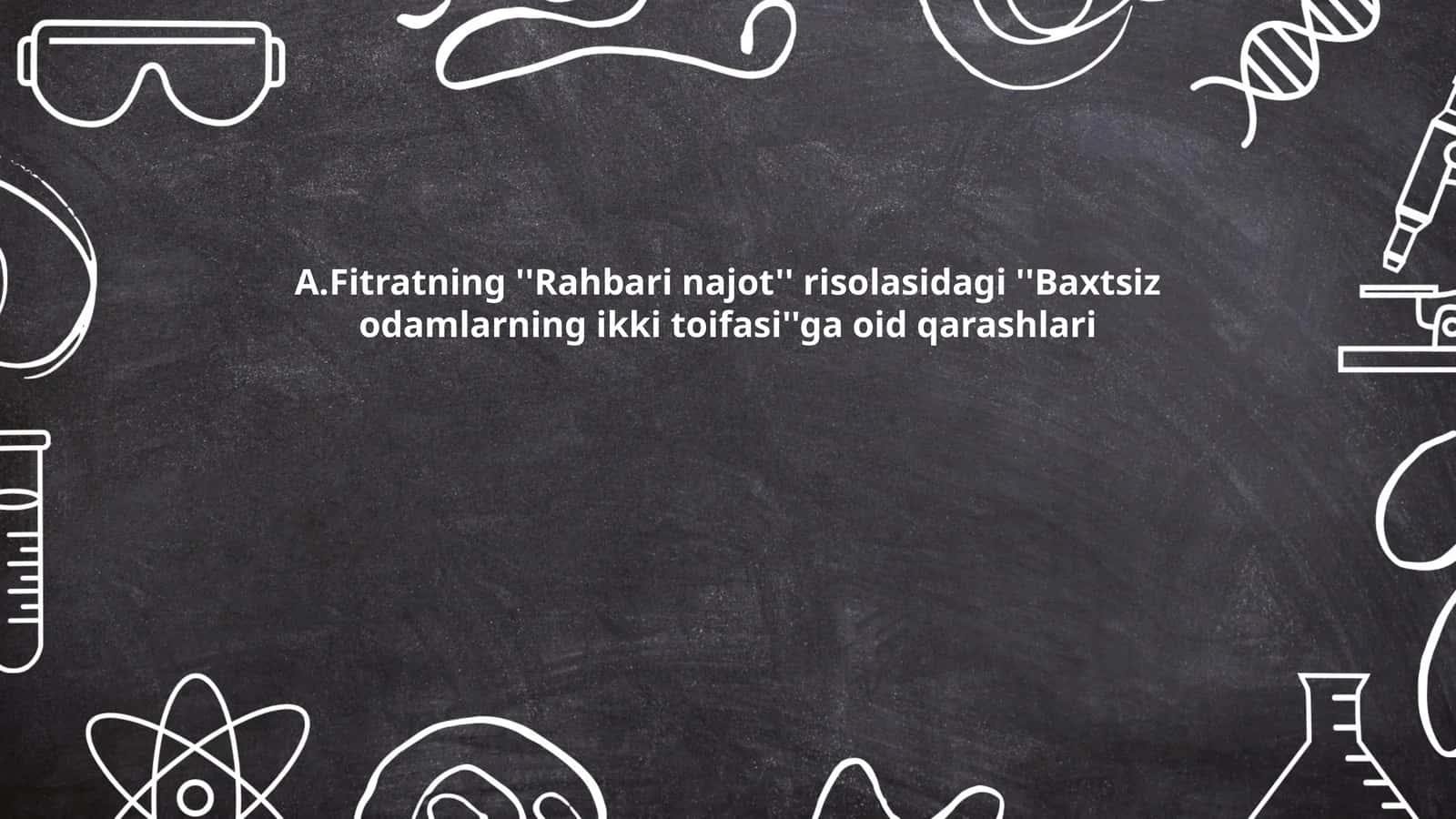 A.Fitratning ''Rahbari najot'' risolasidagi ''Baxtsiz odamlarning ikki toifasi''ga oid qarashlari