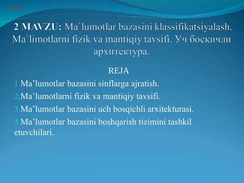 Ma`lumotlar bazasini klassifikatsiyalash. Ma`limotlarni fizik va mantiqiy tavsifi. Уч босқичли архитектура.