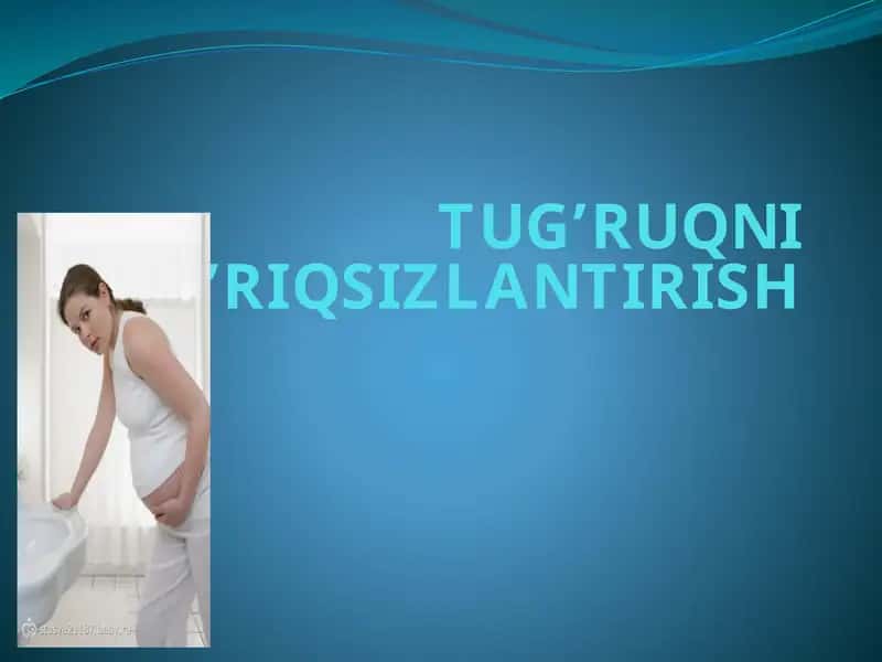 TUG’RUQNI OG’RIQSIZLANTIRISH