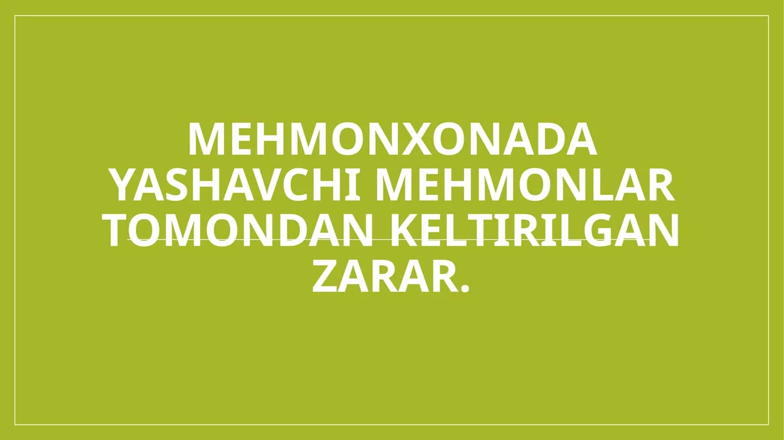 Mehmonxonada yashavchi mehmonlar tomondan keltirilgan zarar.